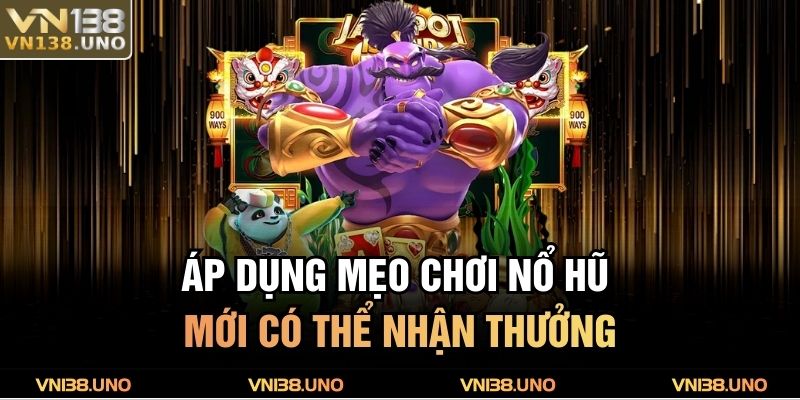 Mẹo Chơi Nổ Hũ VN138 - Chiến Lược Đơn Giản Mà Hiệu Quả 2 Áp dụng mẹo chơi nổ hũ mới có thể nhận thưởng