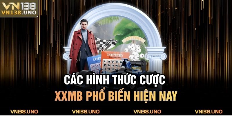 Các hình thức cược XXMB phổ biến hiện nay