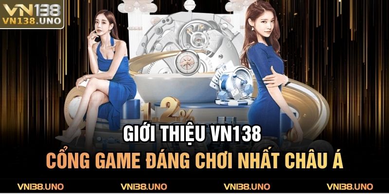 Giới thiệu VN138 - Cổng game đáng chơi nhất Châu Á