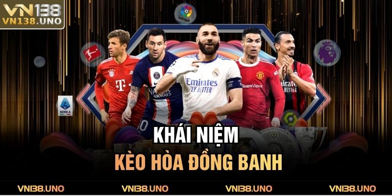 Khái niệm kèo hòa đồng banh