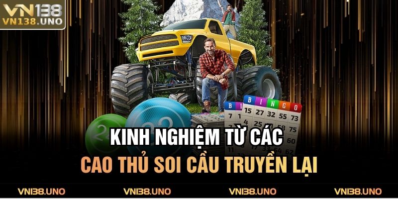 Kinh nghiệm từ các cao thủ soi cầu truyền lại