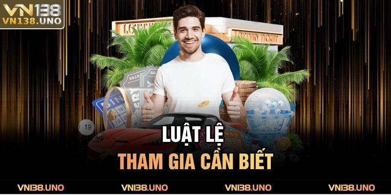 Luật lệ tham gia cần biết