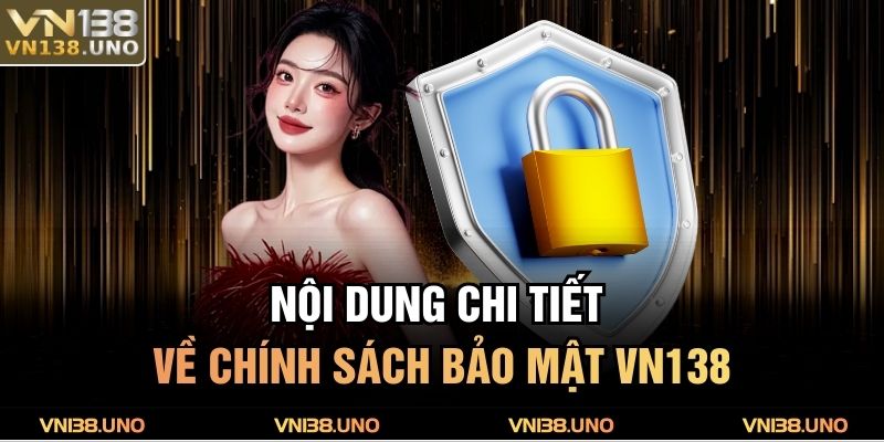 Nội dung chi tiết về chính sách bảo mật VN138
